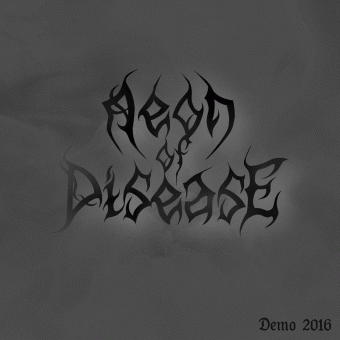 Aeon Of Disease : Demo 2016